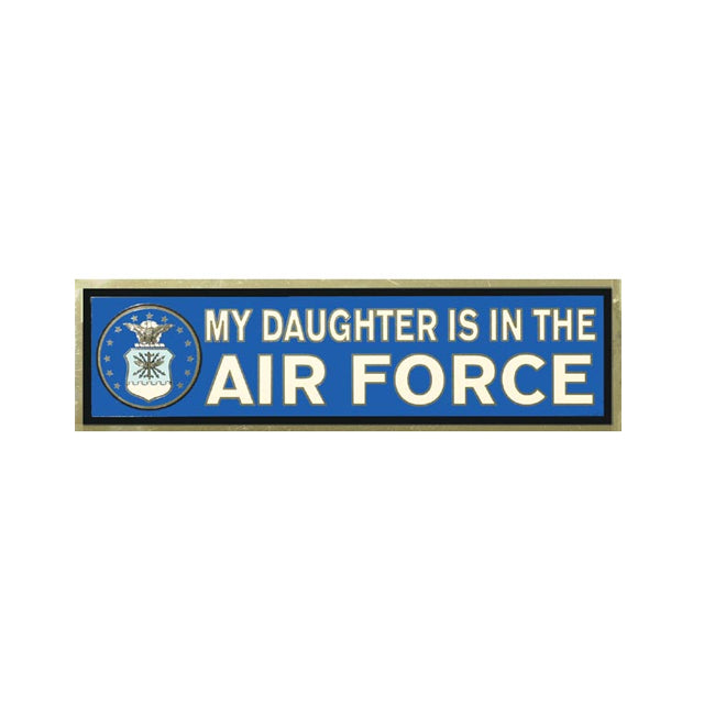 My Daughter Is In The Air Force Bumper Sticker