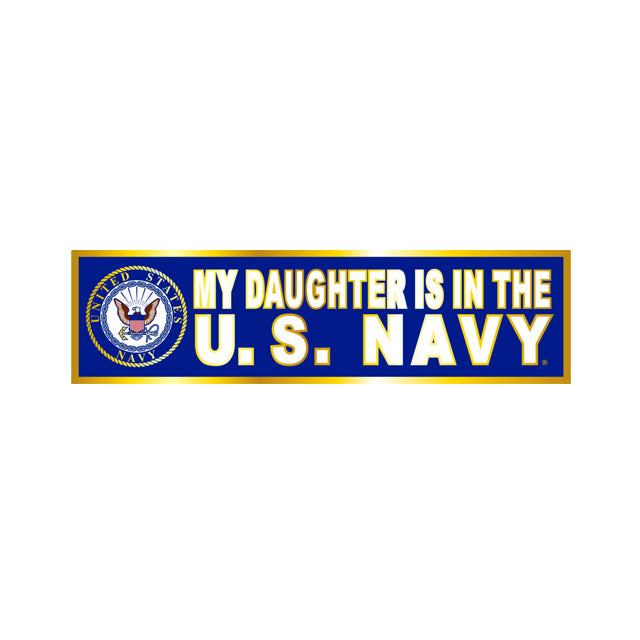 My Daughter Is In The U.S. Navy Bumper Sticker