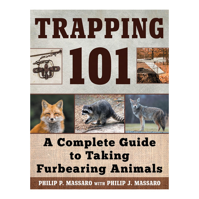 Trapping 101 Complete Guide to Taking Furbearing Animals Book